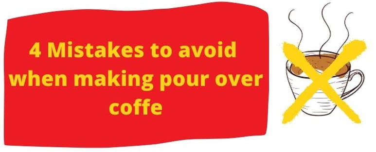 Avoid 4 Mistakes when brewing pour over coffee