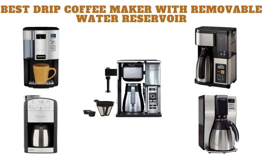 Best Drip Coffee Maker With Removable Water Reservoir