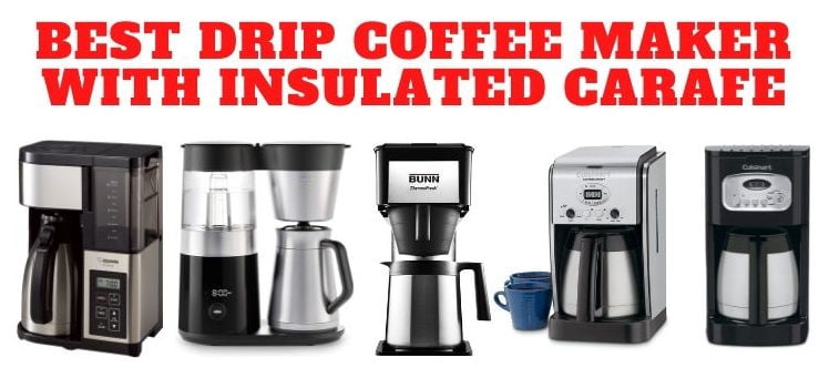 Best Drip Coffee Maker With Insulated Carafe