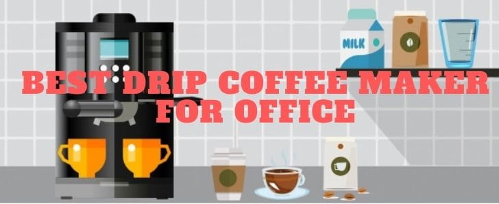 Best drip Coffee Maker For Office