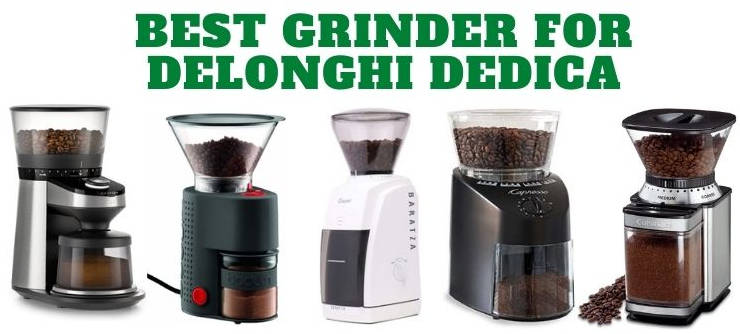 Best Grinder For Delonghi Dedica