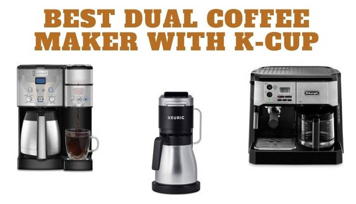 Best dual coffee maker with k cup